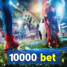 10000 bet